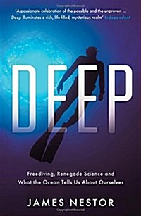 Deep : Freediving, Renegade Science and What the Ocean Tells Us About Ourselves (Paperback)