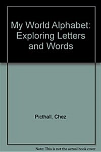 My World Alphabet : Exploring Letters and Words (Paperback)