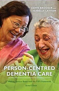 Person-Centred Dementia Care, Second Edition : Making Services Better with the Vips Framework (Paperback, 2 Revised edition)