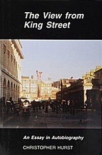 View from King Street : An Essay in Autobiography (Hardcover)