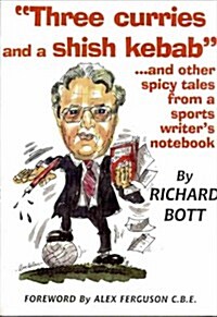Three Curries & a Shish Kebab : ...and Other Spicy Tales from a Sports Writers Notebook (Paperback)