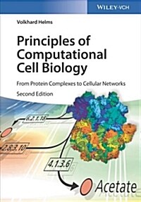 Principles of Computational Cell Biology: From Protein Complexes to Cellular Networks (Paperback, 2)