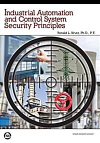 Industrial Automation and Control System Security Principles (Hardcover)