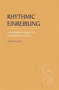 Rhythmic Einreibung : A Handbook from the Ita Wegman Clinic (Paperback)
