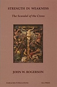 Strength in Weakness : The Scandal of the Cross (Paperback)