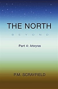 The North Beyond : Part 4: Artorynas (Paperback)