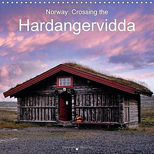 Norway: Crossing the Hardangervidda : Intact Nature on Europes Biggest Elevated Plain. (Calendar)