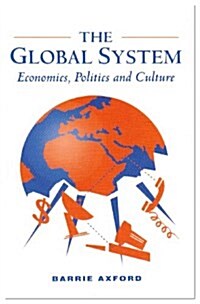 The Global System : Economics, Politics and Culture (Paperback)