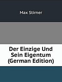 Der Einzige Und Sein Eigentum (Paperback)