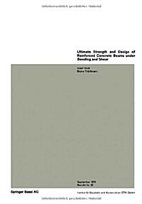 Ultimate Strength and Design of Reinforced Concrete Beams Under Bending and Shear / Resistance Et Dimensionnement Des Poutres En Beton Arme Soumises a (Paperback)