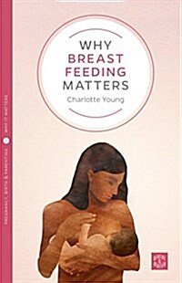 Why Breastfeeding Matters (Paperback)