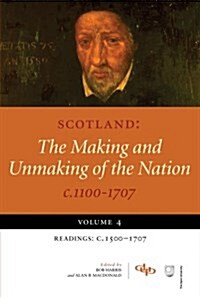 Scotland : The Making and Unmaking of the Nation C1100 -1707 (Paperback)