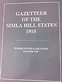 Gazetteer of the Simla Hill States 1910 (Hardcover, New ed of 1910 ed)