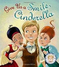 Fairytales Gone Wrong: Give Us a Smile Cinderella : A Story About Personal Hygiene (Hardcover)