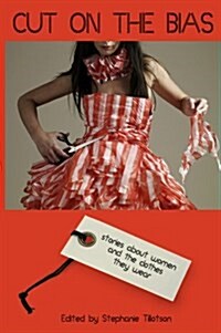 Cut on the Bias : Stories About Women and the Clothes They Wear (Paperback)