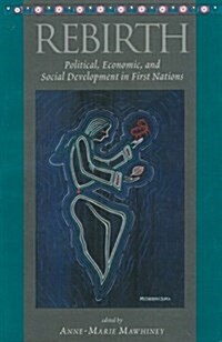 Rebirth: Political, Economic and Social Development in First Nations (Paperback)