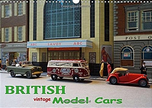 British Vintage Model Cars / UK-Version : British Scale Models (1:76) Shown in Authentic Sceneries (Dioramas) (Calendar, 2 Rev ed)