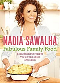 Fabulous Family Food : Easy, Delicious Recipes Youll Cook Again and Again (Hardcover)