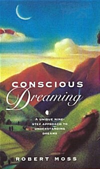 Conscious Dreaming : A Unique Nine-Step Approach to Understanding Dreams (Paperback)