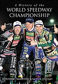 A History of the World Speedway Championship (Paperback, UK ed.)