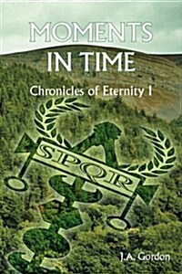Moments in Time : Chronicles of Eternity I (Paperback)