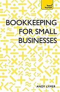 Bookkeeping for Small Businesses : Simple steps to becoming a confident bookkeeper (Paperback)