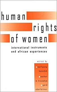 The Human Rights of Women : International Instruments and African Experiences (Hardcover)