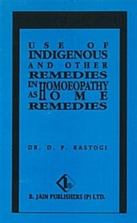 Use of Indigenous & Other Remedies in Homoeopathy as Home Remedies (Paperback)