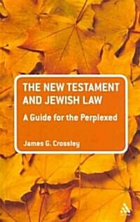 The New Testament and Jewish Law: A Guide for the Perplexed (Paperback)