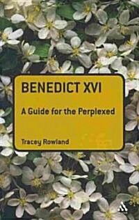 Benedict XVI: A Guide for the Perplexed (Paperback)