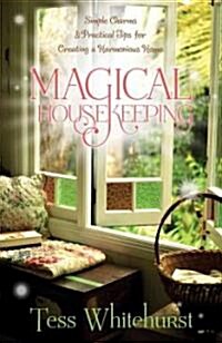 Magical Housekeeping: Simple Charms & Practical Tips for Creating a Harmonious Home (Paperback)