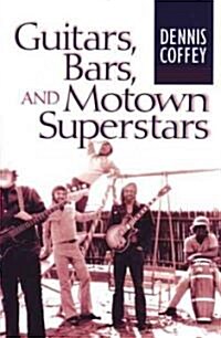 Guitars, Bars, and Motown Superstars (Paperback)