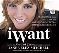 iWant: My Journey from Addiction and Overconsumption to a Simpler, Honest Life (Audio CD)
