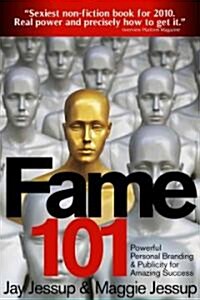 Fame 101: Powerful Personal Branding & Publicity for Amazing Success (Paperback)