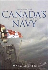 Canadas Navy: The First Century, Second Edition (Paperback, 2)