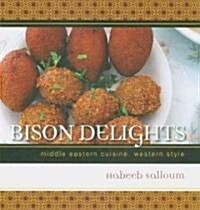 Bison Delights: Middle Eastern Cuisine, Western Style (Paperback)