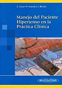 Manejo del paciente hipertenso en la practica clinica / Management of hypertensive patients in clinical practice (Paperback, 1st)