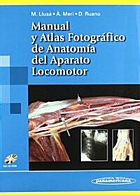 Manual y Atlas Fotografico de Anatomia Del Aparato Locomotor / Manual and Photographic Atlas of the Anatomy of the Musculoskeletal System (Paperback, CD-ROM, 1st)