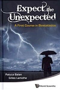 Expect the Unexpected: A First Course in Biostatistics (Hardcover)