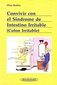 Convivir con el sindrome del intestino irritable (Colon irritable) / Living with Irritable Bowel Syndrome (Paperback)