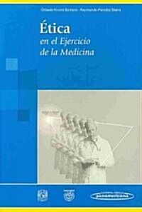 Etica en el ejercicio de la medicina / Ethics in medical practice (Paperback, 1st)