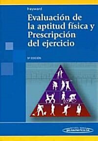 Evaluacion De La Aptitud Fisica Y Prescripcion Del Ejercicio (Paperback, 5th)