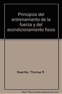 Principios del entrenamiento de la fuerza y del acondicionamiento fisico (Hardcover, 2nd)