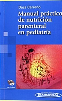 Manual Practico Nutricion Parenteral En Pediatria (Paperback, 1st)