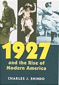 1927 and the Rise of Modern America (Hardcover)