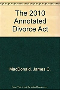The 2010 Annotated Divorce Act (Paperback)