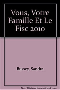 Vous, Votre Famille Et Le Fisc 2010 (Paperback)