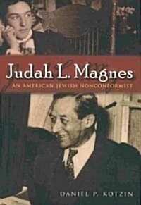 Judah L. Magnes: An American Jewish Nonconformist (Hardcover, New)