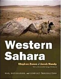 Western Sahara: War, Nationalism, and Conflict Irresolution (Hardcover)