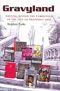 Gravyland: Writing Beyond the Curriculum in the City of Brotherly Love (Hardcover)